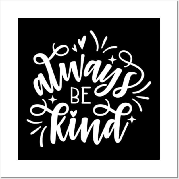 Always be kind Wall Art by JodyzDesigns